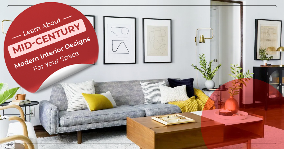 Learn About MidCentury Modern Interior Designs For Your Space